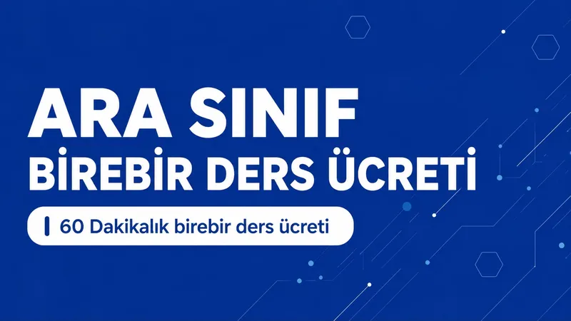 Ara Sınıf Birebir Ders Ücreti
